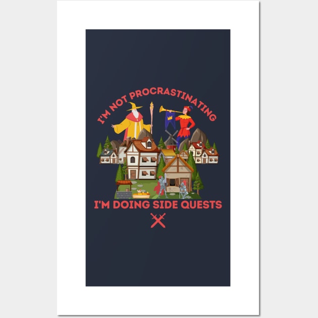 I'm not Procrastinating I'm doing Side Quests Wall Art by soulfulprintss8